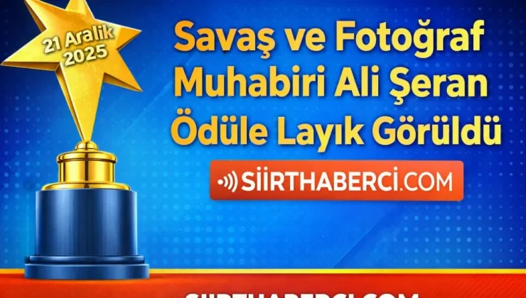 Siirt Basınına Gurur: Ali Şeran’a “Basın Emek ve Onur Ödülü”