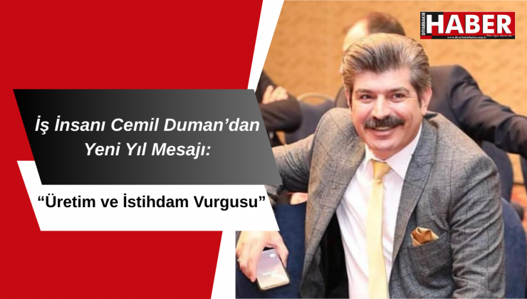 İş İnsanı Cemil Duman’dan Yeni Yıl Mesajı: “Üretim ve İstihdam Vurgusu”