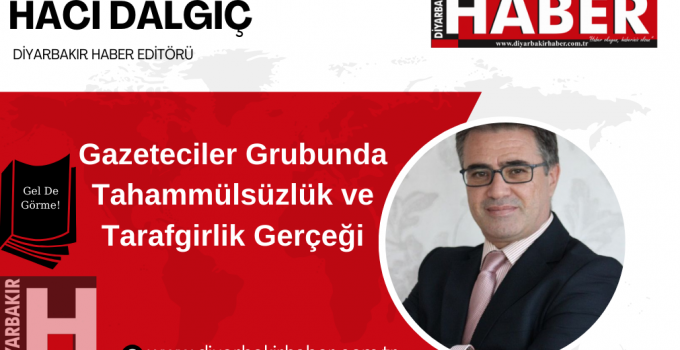 Gazeteciler Grubunda Tahammülsüzlük ve Tarafgirlik Gerçeği