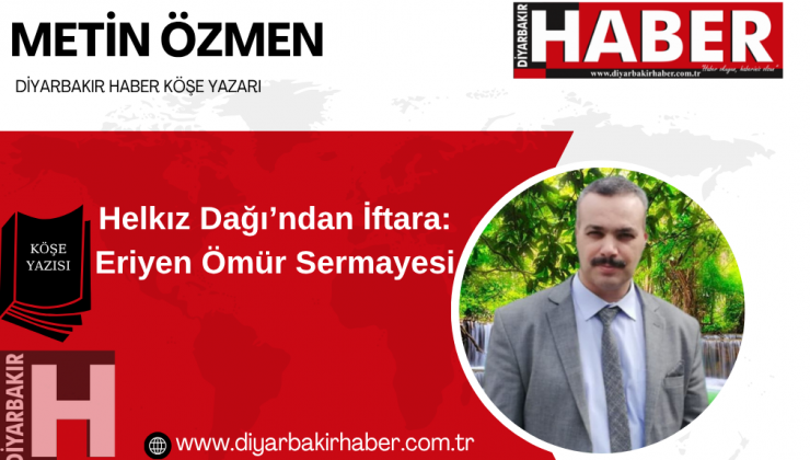 Helkız Dağı’ndan İftara: Eriyen Ömür Sermayesi