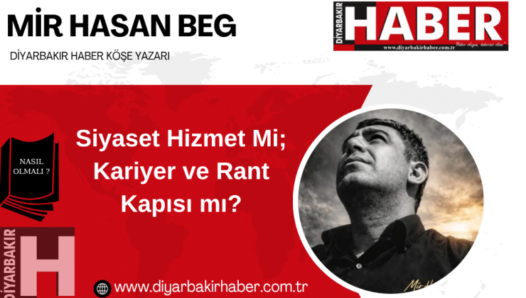 Siyaset Hizmet Mi; Kariyer ve Rant Kapısı mı?