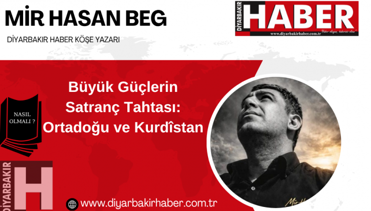 Büyük Güçlerin Satranç Tahtası: Ortadoğu ve Kurdîstan