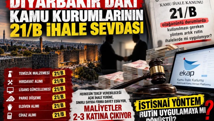 Diyarbakır’da İhalelerde 21/B Sevdası: İstisnai Yöntem Rutin Uygulamaya mı Dönüştü ?