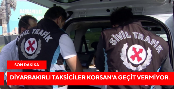 DİYARBAKIRLI TAKSİCİLER KORSAN’A GEÇİT VERMİYOR