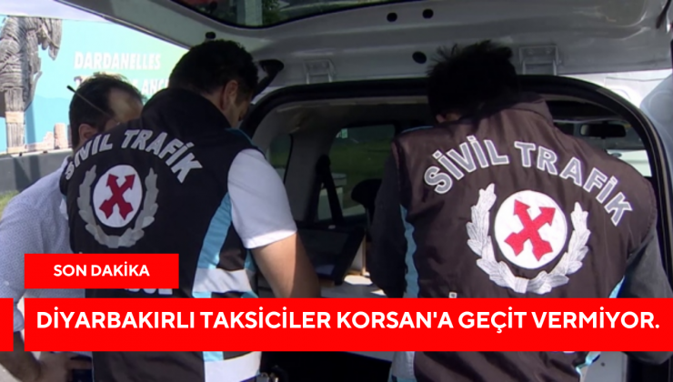 DİYARBAKIRLI TAKSİCİLER KORSAN’A GEÇİT VERMİYOR