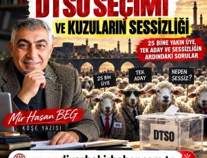 DTSO SEÇİMİ VE KUZULARIN SESSİZLİĞİ