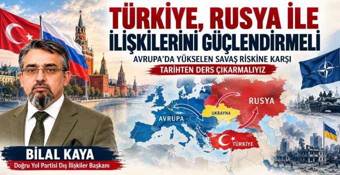 DYP’li Kaya’dan Türkiye’ye Rusya Çağrısı: “Savaşın Değil, Barışın Tarafında Olmalıyız”