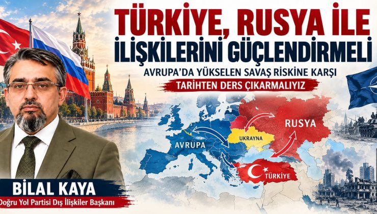 DYP’li Kaya’dan Türkiye’ye Rusya Çağrısı: “Savaşın Değil, Barışın Tarafında Olmalıyız”